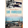 Growing Up in San Francisco: More Boomer Memories from Playland to Candlestick Park