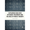 Exploring High-Risk Offender Treatment and the Role of Music Therapy