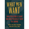 What Men Want: What Men Secretly Want, What Men Really Want In a Woman and How to Make Men Chase You