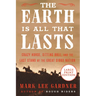 The Earth Is All That Lasts: Crazy Horse, Sitting Bull, and the Last Stand of the Great Sioux Nation