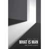What Is Man? And Other Essays