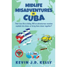 Midlife Misadventures in Cuba: Comedy Travel Memoir Series