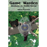 Game Warden: Adventures of a Wildlife Warrior