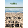 Oral History and the Environment: Global Perspectives on Climate, Connection, and Catastrophe