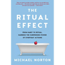The Ritual Effect: From Habit to Ritual, Harness the Surprising Power of Everyday Actions