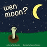 wen moon?: A children's storybook about NFTs, WEB3, and cryptocurrency.