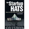 The Startup Hats: Master the Many Roles of the Entrepreneur