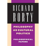 Philosophy as Cultural Politics: Volume 4: Philosophical Papers