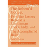 The Reform'd Coquet, Familiar Letters Betwixt a Gentleman and a Lady, and the Accomplish'd Rake