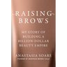 Raising Brows: My Story of Building a Billion-Dollar Beauty Empire