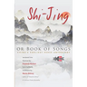 Shi-Jing, or Book of Songs: China's Earliest Verse Anthology