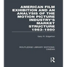 American Film Exhibition and an Analysis of the Motion Picture Industry's Market Structure 1963-1980