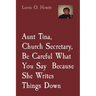 Aunt Tina, Church Secretary, Be Careful What You Say Because She Writes Things Down