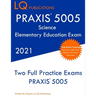 PRAXIS 5005 Science Elementary Education Exam: Two Full Practice Exam - Free Online Tutoring - Updated Exam Questions
