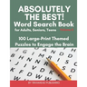ABSOLUTELY THE BEST! Word Search Book for Adults, Seniors, Teens, Volume 3: 100 Large-Print Themed Puzzles to Engage the Brain! Thousands of Words Jus