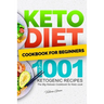 Keto Diet Cookbook for Beginners - Easy 1001 Ketogenic Recipes: The Big Ketosis Cookbook for Keto cook