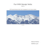 Fun With Navajo Verbs Book 1 Sisnaajiní: 125 Navajo Verbs Fully Conjugated In Up To Seven Modes
