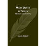 Mary Queen of Scots; Makers of History