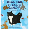 What Kind of Cat is That?!?: A Day in the Life of Jojo Bynx