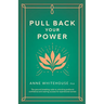 Pull Back Your Power: The Ground-Breaking Code to Unlocking Profound Confidence and Soaring Success for Aspirational Women