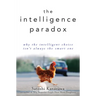 The Intelligence Paradox: Why the Intelligent Choice Isn't Always the Smart One