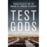 Test Gods: Virgin Galactic and the Making of a Modern Astronaut