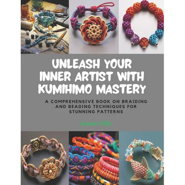 Unleash Your Inner Artist with KUMIHIMO Mastery: A Comprehensive Book on Braiding and Beading Techniques for Stunning Patterns