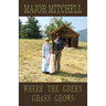 Where the Green Grass Grows: Book Two of the Manhunter Series