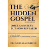 The Hidden Gospel: Once A Mystery But Now Revealed