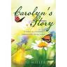 Carolyn's Story: A tribute to a beautiful, compassionate, caring woman