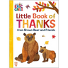 Little Book of Thanks from Brown Bear and Friends (World of Eric Carle): The Perfect Way to Say Thank You and Gift for Thanksgiving!