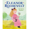 Eleanor Roosevelt: Her Path to Kindness