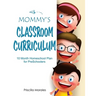 Mommy's Classroom Curriculum: 10 Month Homeschool Plan for Preschoolers