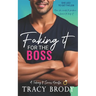Faking it for the Boss: A Sweet Faking It Romantic Comedy