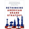 Rethinking American Grand Strategy