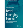 Brazil - Emerging Forever?: A Case Study of the Mid-Level Development Trap