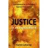 Justice in an Unjust World: Foundations for a Christian Approach in Justice