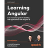 Learning Angular - Fourth Edition: A no-nonsense guide to building web applications with Angular 15