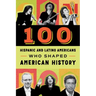 100 Hispanic and Latino Americans Who Shaped American History