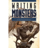Writing Monsters: How to Craft Believably Terrifying Creatures to Enhance Your Horror, Fantasy, and Science Fiction