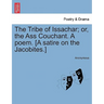 The Tribe of Issachar; Or, the Ass Couchant. a Poem. [a Satire on the Jacobites.]