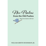 New Psalms from the Old Psalms: Real Conversations with God