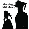 Shopping with Mama