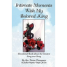Intimate Moments With My Beloved King: Devotional Book about the Greatest Song ever Sung