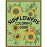 Sunflower Coloring Book: An Adult Coloring Book, Fun, Easy, and Relaxing Coloring Pages for Stress Relief and Relaxation. Symbolize happiness,