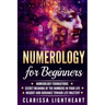 Numerology for Beginners: Numerology Foundations - Secret Meaning of the Numbers in Your Life - Insight and Guidance Toward Life Mastery