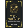 Wicca For Beginners: Your Practical Handbook of Wicca Crystal Magick. Discover The Secrets Of Crystal Spells And Rituals And Learn How To C