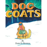 Dog Coats: A Funny Rhyming Family Read Aloud Picture Book
