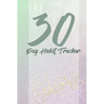 30 day habits tracker: 100 pages, 1 habit per page, start your journey today!