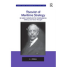 Theorist of Maritime Strategy: Sir Julian Corbett and his Contribution to Military and Naval Thought